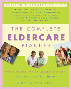 The Complete Eldercare Planner, Revised and Updated Edition: Where to Start, Which Questions to Ask, and How to Find Help - ISBN: 9780307409621