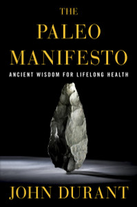 The Paleo Manifesto: Ancient Wisdom for Lifelong Health - ISBN: 9780307889188