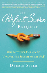 The Perfect Score Project: One Mother's Journey to Uncover the Secrets of the SAT - ISBN: 9780307956682
