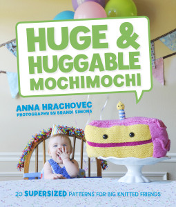 Huge & Huggable Mochimochi: 20 Supersized Patterns for Big Knitted Friends - ISBN: 9780385344579