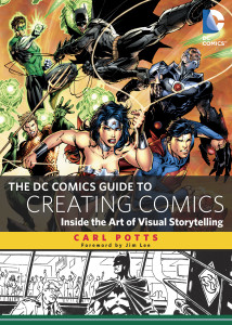 The DC Comics Guide to Creating Comics: Inside the Art of Visual Storytelling - ISBN: 9780385344722