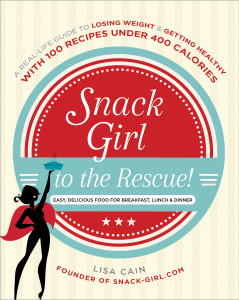 Snack Girl to the Rescue!: A Real-Life Guide to Losing Weight and Getting Healthy with 100 Recipes Under 400 Calories - ISBN: 9780385349086