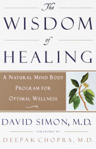 The Wisdom of Healing: A Natural Mind Body Program for Optimal Wellness - ISBN: 9780609802144