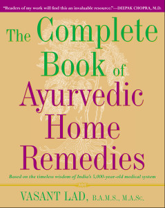 The Complete Book of Ayurvedic Home Remedies: Based on the Timeless Wisdom of India's 5,000-Year-Old Medical System - ISBN: 9780609802861
