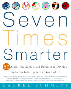 Seven Times Smarter: 50 Activities, Games, and Projects to Develop the Seven Intelligences of Your Child - ISBN: 9780609805091