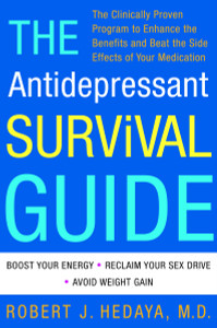 The Antidepressant Survival Guide: The Clinically Proven Program to Enhance the Benefits and Beat the Side Effects of Your Medication - ISBN: 9780609805411