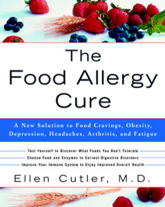 The Food Allergy Cure: A New Solution to Food Cravings, Obesity, Depression, Headaches, Arthritis, and Fatigue - ISBN: 9780609809006