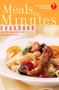 American Heart Association Meals in Minutes Cookbook: Over 200 All-New Quick and Easy Low-Fat Recipes - ISBN: 9780609809778