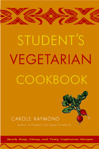Student's Vegetarian Cookbook, Revised: Quick, Easy, Cheap, and Tasty Vegetarian Recipes - ISBN: 9780761511700