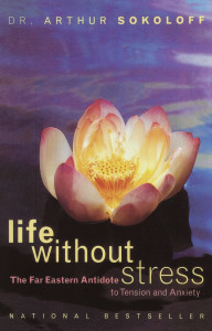 Life Without Stress: The Far Eastern Antidote to Tension and Anxiety - ISBN: 9780767900454