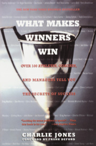 What Makes Winners Win: Over 100 Athletes, Coaches, and Managers Tell You the Secrets of Success - ISBN: 9780767903073