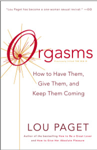 Orgasms: How to Have Them, Give Them, and Keep Them Coming - ISBN: 9780767907545