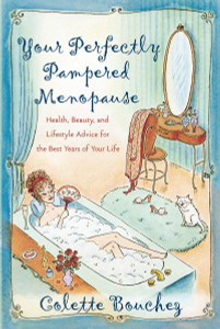 Your Perfectly Pampered Menopause: Health, Beauty, and Lifestyle Advice for the Best Years of Your Life - ISBN: 9780767917568