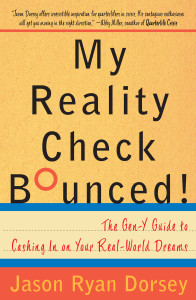 My Reality Check Bounced!: The Gen-Y Guide to Cashing In On Your Real-World Dreams - ISBN: 9780767921831