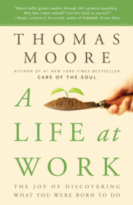 A Life at Work: The Joy of Discovering What You Were Born to Do - ISBN: 9780767922531