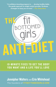 The Fit Bottomed Girls Anti-Diet: 10-Minute Fixes to Get the Body You Want and a Life You'll Love - ISBN: 9780804136976