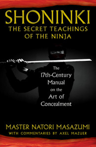 Shoninki: The Secret Teachings of the Ninja: The 17th-Century Manual on the Art of Concealment - ISBN: 9781594773433