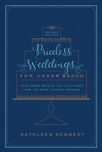 Priceless Weddings for Under $5,000 (Revised Edition): Your Dream Wedding for Less Money Than You Ever Thought Possible - ISBN: 9780804185769