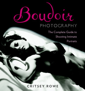 Boudoir Photography: The Complete Guide to Shooting Intimate Portraits - ISBN: 9780817400118