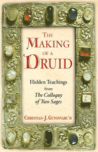 The Making of a Druid: Hidden Teachings from <I>The Colloquy of Two Sages</I> - ISBN: 9780892818747