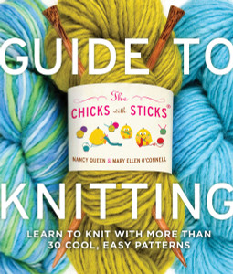 The Chicks with Sticks Guide to Knitting: Learn to Knit with more than 30 Cool, Easy Patterns - ISBN: 9780823006755