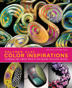 Polymer Clay Color Inspirations: Techniques and Jewelry Projects for Creating Successful Palettes - ISBN: 9780823015016