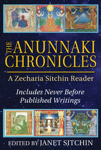 The Anunnaki Chronicles: A Zecharia Sitchin Reader - ISBN: 9781591432296
