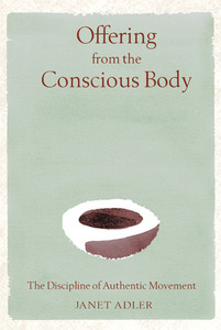 Offering from the Conscious Body: The Discipline of Authentic Movement - ISBN: 9780892819669