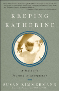 Keeping Katherine: A Mother's Journey to Acceptance - ISBN: 9781400052011