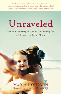 Unraveled: One Woman's Story of Moving Out, Moving On, and Becoming a Better Mother - ISBN: 9781400054176