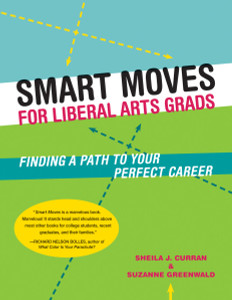 Smart Moves for Liberal Arts Grads: Finding a Path to Your Perfect Career - ISBN: 9781580087094