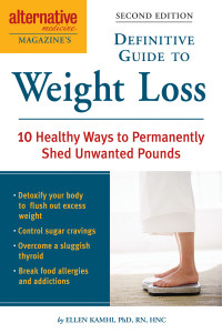 Alternative Medicine Magazine's Definitive Guide to Weight Loss: 10 Healthy Ways to Permanently Shed Unwanted Pounds - ISBN: 9781587612596