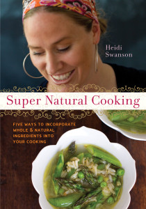 Super Natural Cooking: Five Delicious Ways to Incorporate Whole and Natural Foods into Your Cooking - ISBN: 9781587612756