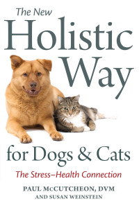 The New Holistic Way for Dogs and Cats: The Stress-Health Connection - ISBN: 9781587613432