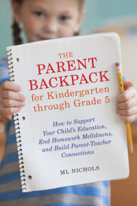 The Parent Backpack for Kindergarten through Grade 5: How to Support Your Child's Education, End Homework Meltdowns, and Build Parent-Teacher Connections - ISBN: 9781607744740