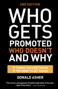 Who Gets Promoted, Who Doesn't, and Why, Second Edition: 12 Things You'd Better Do If You Want to Get Ahead - ISBN: 9781607746003