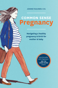 Common Sense Pregnancy: Navigating a Healthy Pregnancy and Birth for Mother and Baby - ISBN: 9781607746751