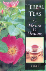 Herbal Teas for Health and Healing:  - ISBN: 9780892816460