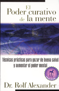 El poder curativo de la mente: Técnicas prácticas para gozar de buena salud y aumentar el poder mental - ISBN: 9780892815906