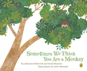 Sometimes We Think You Are a Monkey:  - ISBN: 9780670067121