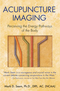 Acupuncture Imaging: Perceiving the Energy Pathways of the Body - ISBN: 9780892811878
