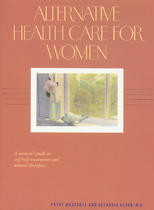 Alternative Health Care for Women: A Woman's Guide to Self-Help Treatments and Natural Therapies - ISBN: 9780892812455