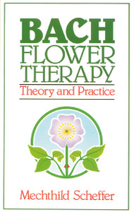 Bach Flower Therapy: Theory and Practice - ISBN: 9780892812394