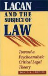 Lacan and the Subject of Law: Toward a Psychoanalytic Critical Legal Theory - ISBN: 9781573923149