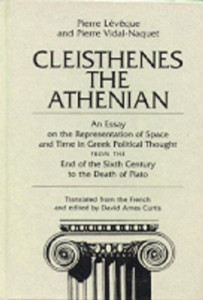 Cleisthenes the Athenian: An Essay on the Representation of Space and Time in Greek Political Thought from the End of the Sixth Century to the Death of Plato - ISBN: 9781573923330