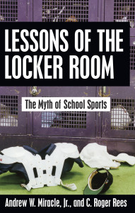 Lessons of the Locker Room: The Myth of School Sports - ISBN: 9781591021131