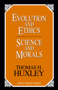Evolution and Ethics Science and Morals:  - ISBN: 9781591021261