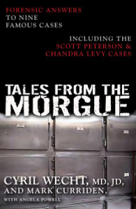 Tales from the Morgue: Forensic Answers to Nine Famous Cases Including The Scott Peterson & Chandra Levy Cases - ISBN: 9781591023531