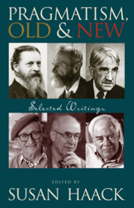 Pragmatism, Old And New: Selected Writings - ISBN: 9781591023593