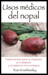 Usos médicos del nopal: Tratamientos para la diabetes, el colesterol y el sistema inmunológico - ISBN: 9781594773549